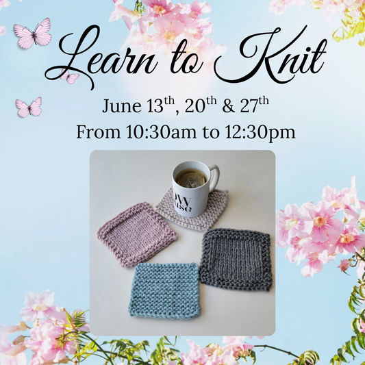 Learn to Knit Class - June 13th, 20th & 27th