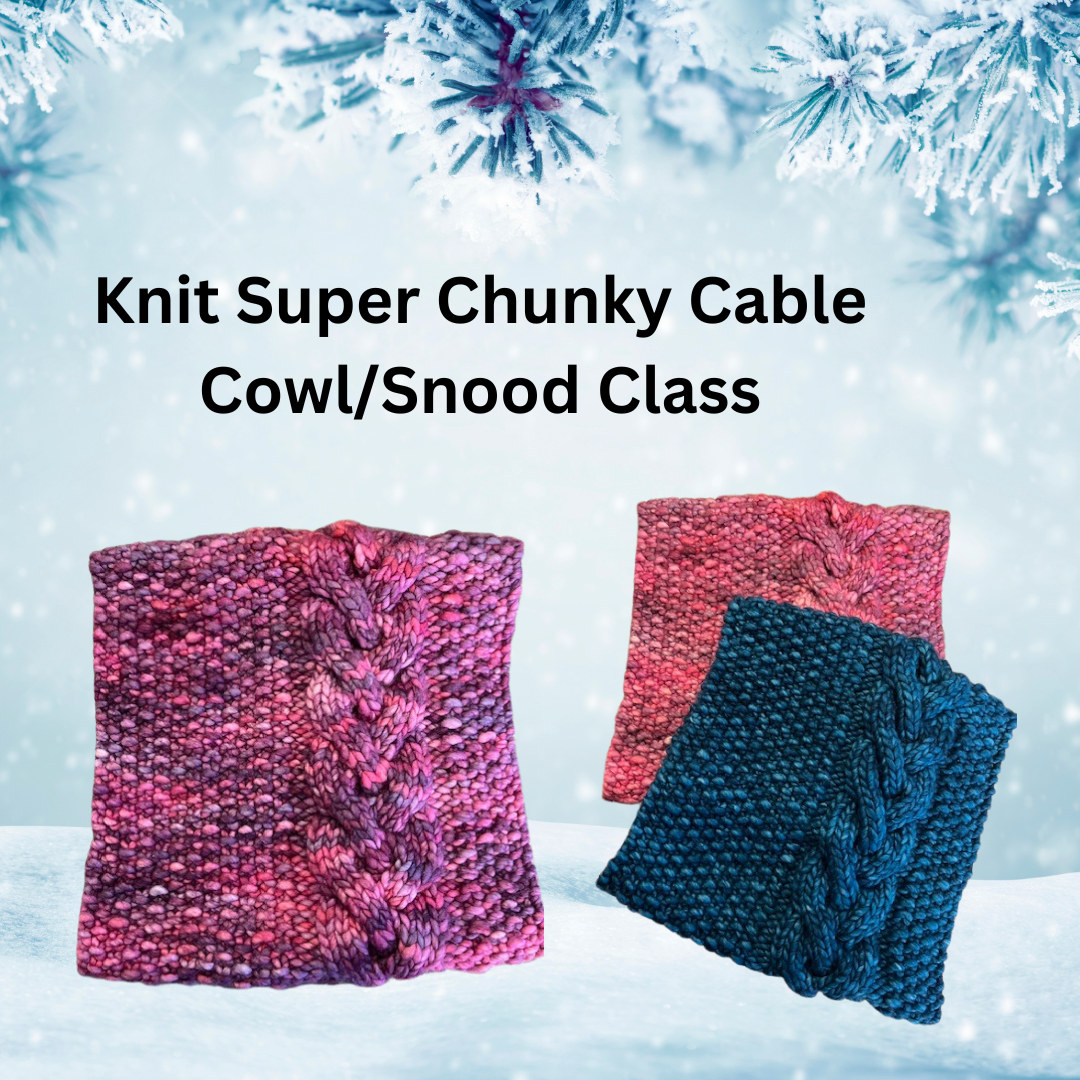 Knit Super Chunky Cowl/Snood Class